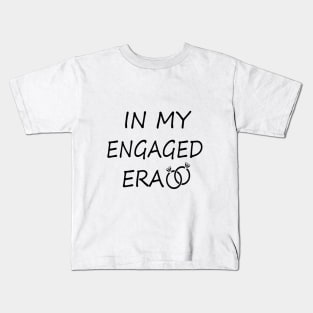 In my Engaged Era Kids T-Shirt